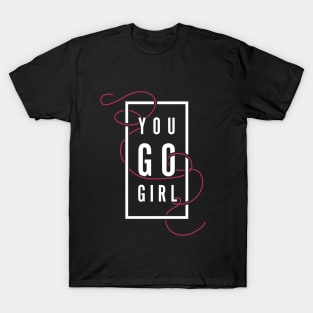 You GO Girl T-Shirt